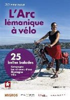 Claude Marthaler, Pro Velo, Pro Velo Genève - L'Arc lémanique à vélo: 25 belles balades