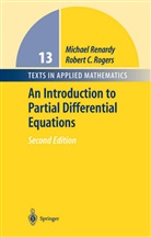 Michae Renardy, Michael Renardy, Robert C Rogers, Robert C. Rogers - An Introduction to Partial Differential Equations
