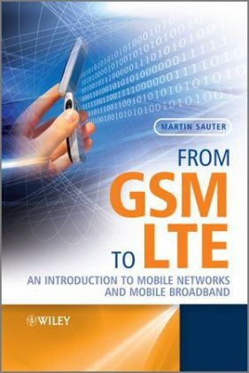 Sauter, Martin Sauter - From Gsm to Lte An Introduction to Mobile Networks and Mobile Broadband