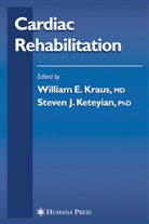 Keteyian, Keteyian, Steven Keteyian, Steven J. Keteyian, Willia Kraus, William Kraus... - Cardiac Rehabilitation