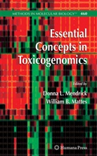 B Mattes, B Mattes, Donn L Mendrick, Donna L Mendrick, William B. Mattes, Donna L. Mendrick - Essential Concepts in Toxicogenomics