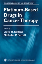 Nicholas P. Farrell, Lloyd R. Kelland, P Farrell, P Farrell, Lloy R Kelland, Lloyd R Kelland - Platinum-Based Drugs in Cancer Therapy