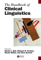 Martin J. Ball, Martin J. (University of Louisiana Ball, Martin J. Perkins Ball, Martin J./ Perkins Ball, Mj Ball, Sara Howard... - Handbook of Clinical Linguistics