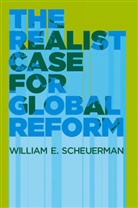 W Scheuerman, William Scheuerman, William E Scheuerman, William E. Scheuerman - Realist Case for Global Reform