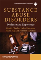 Hamid Ghodse, Helen Herrman, Mario Maj, Norman Sartorius, Hamid Ghodse, Hele Herrman... - Substance Abuse Disorders : Evidence and Experience