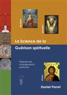 Daniel Perret - La Science de la Guérison Spirituelle