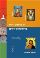 Daniel Perret - The Science of Spiritual Healing