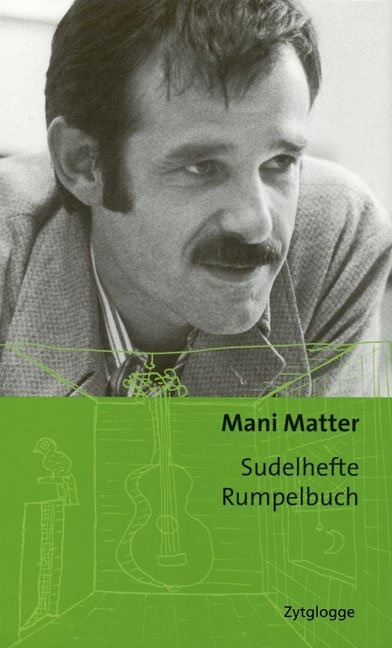 Mani Matter - Sudelhefte; Rumpelbuch