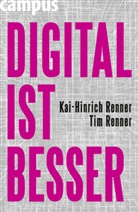 Kai-Hinric Renner, Kai-Hinrich Renner, Tim Renner - DIGITAL IST BESSER
