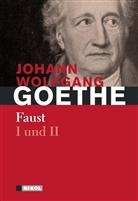 Johann Wolfgang von Goethe - Faust I und II