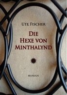 Ute Fischer - Die Hexe von Minthalynd. Bd.2