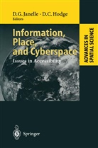 C Hodge, C Hodge, Donal G Janelle, Donald G Janelle, David C. Hodge, Donald G. Janelle - Information, Place, and Cyberspace