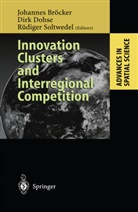 Johannes Bröcker, Dir Dohse, Dirk Dohse, Rüdiger Soltwedel - Innovation Clusters and Interregional Competition