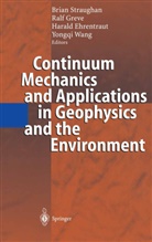 Harald Ehrentraut, Harald Ehrentraut et al, Ral Greve, Ralf Greve, Brian Straughan, Yongqi Wang - Continuum Mechanics and Applications in Geophysics and the Environment