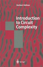 Heribert Vollmer - Introduction to Circuit Complexity