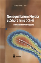 Klau Morawetz, Klaus Morawetz - Nonequilibrium Physics at Short Time Scales