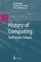 Ulf Hashagen, Reinhar Keil-Slawik, Reinhard Keil-Slawik, Arthur L Norberg, Arthur L. Norberg - History of Computing: Software Issues