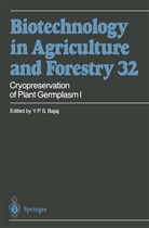 Y P S Bajaj, Y. P. S. Bajaj, Y.P.S Bajaj, Yashal P. S. Bajaj, Yashpal P. S. Bajaj, Jochen Kumlehn... - Biotechnology in Agriculture and Forestry - 32: Cryopreservation of Plant Germplasm I