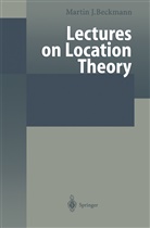 Martin Bach, Martin F Bach, Martin F. Bach, Martin J. Beckmann, Lina Martins - Lectures on Location Theory