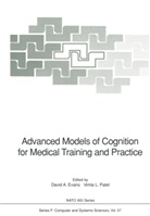 Davi A Evans, David A Evans, David A. Evans, L Patel, L Patel, Vimla L. Patel - Advanced Models of Cognition for Medical Training and Practice