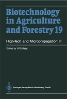 Y P S Bajaj, Y. P. S. Bajaj, Y. P. S. Bajaj, Yashal P. S. Bajaj, Yashpal P. S. Bajaj, Jochen Kumlehn... - Biotechnology in Agriculture and Forestry - 19: High-Tech and Micropropagation III