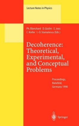 P. Blanchard, Philippe Blanchard,  Giulini, D Giulini, D. Giulini, Domenico Giulini... - Decoherence: Theoretical, Experimental, and Conceptual Problems - Proceedings of a Workshop Held at Bielefeld Germany, 10-14 November 1998