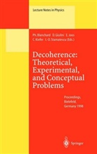 P. Blanchard, Philippe Blanchard, Giulini, D Giulini, D. Giulini, Domenico Giulini... - Decoherence: Theoretical, Experimental, and Conceptual Problems