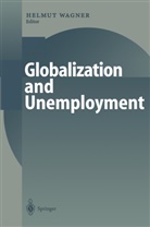 Helmu M Wagner, Helmut M Wagner, Helmut Wagner, Helmut M. Wagner - Globalization and Unemployment