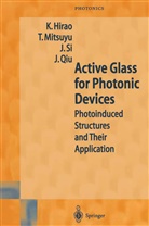 K. Hirao, Kazuyuki Hirao, Mitsuyu, T Mitsuyu, T. Mitsuyu, Tsuneo Mitsuyu... - Active Glass for Photonic Devices