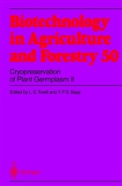 Y. P. S. Bajaj, Y.P.S. Bajaj, Yashal P. S. Bajaj, Yashpal P. S. Bajaj, E Towill, L E Towill... - Biotechnology in Agriculture and Forestry - 50: Cryopreservation of Plant Germplasm II