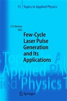 Franz X. K¿ner, Franz X. Kärtner, Fran X Kärtner, Franz X Kärtner - Few-Cycle Laser Pulse Generation and Its Applications