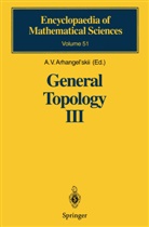 A. V. Arhangel' skii, A. V. Arhangel'skii, A.V. Arhangel'skii, G. G. Gould, V Arhangel' skii, A V Arhangel' skii... - General Topology III