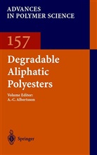 A. -C. Albertsson, A.-C. Albertsson, Ann-Christine Albertsson, -C Albertsson, A -C Albertsson - Degradable Aliphatic Polyesters
