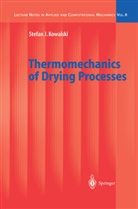 Stefan J. Kowalski, Stefan Jan Kowalski - Thermomechanics of Drying Processes