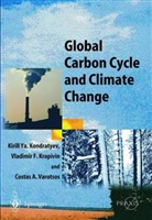 Kirill Kondratyev, Kirill Y Kondratyev, Kirill Y. Kondratyev, Vladimir F Krapivin, Vladimir F. Krapivin - Global Carbon Cycle and Climate Change
