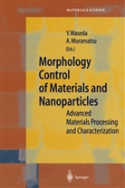 Muramatsu, Muramatsu, Atsushi Muramatsu, Yoshi Waseda, Yoshio Waseda - Morphology Control of Materials and Nanoparticles