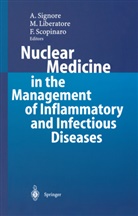 Maur Liberatore, Mauro Liberatore, Francesco Scopinaro, Alberto Signore - Nuclear Medicine in the Management of Inflammatory and Infectious Diseases
