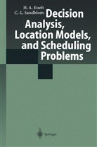 H Eiselt, H a Eiselt, H. A. Eiselt, C. -L. Sandblom, Carl-Louis Sandblom - Decision Analysis, Location Models, and Scheduling Problems