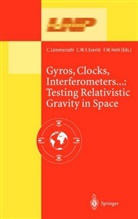 C. W. F. Everitt, C.W.F. Everitt, C. W. Francis Everitt, F. W. Hehl, F.W. Hehl, Friedrich W. Hehl... - Gyros, Clocks, Interferometers...: Testing Relativistic Gravity in Space
