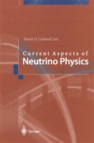 David O. Caldwell, Davi O Caldwell, David O Caldwell - Current Aspects of Neutrino Physics