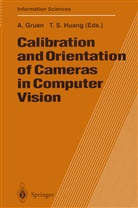 Armi Gruen, Armin Gruen, Thomas S. Huang, S Huang, S Huang - Calibration and Orientation of Cameras in Computer Vision