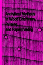Alen, Alen, Raimo Alen, Raimo Alén, Eer Sjöström, Eero Sjöström - Analytical Methods in Wood Chemistry, Pulping, and Papermaking