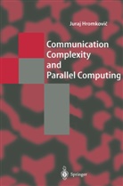 Juraj Hromkovi¿, Juraj Hromkovic - Communication Complexity and Parallel Computing