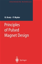 Rober Kratz, Robert Kratz, Peter Wyder - Principles of Pulsed Magnet Design