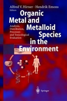 Emons, Emons, Hendrik Emons, Alfred V. Hirner, Alfre V Hirner, Alfred V Hirner - Organic Metal and Metalloid Species in the Environment