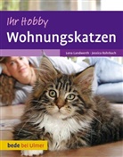 Len Landwerth, Lena Landwerth, Jessica Rohrbach - Ihr Hobby Wohnungskatzen