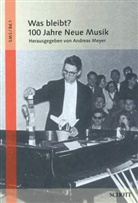 Andreas Meyer, Andreas Meyer - Was bleibt? 100 Jahre Neue Musik