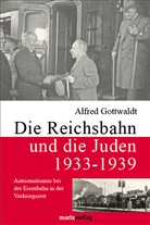 Alfred Gottwaldt, Alfred (Dr.) Gottwaldt - Die Reichsbahn und die Juden 1933-1939
