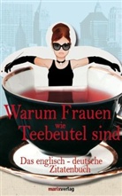 Warum Frauen wie Teebeutel sind