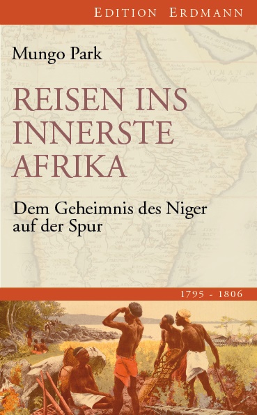 Mungo Park, Heinric Pleticha, Heinrich Pleticha - Reisen ins innerste Afrika - Dem Geheimnis des Niger auf der Spur 1795-1806